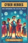 Cyber Heroes: Kids Defending the Digital Realm Cover Image
