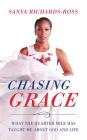 Chasing Grace: What the Quarter Mile Has Taught Me about God and Life By Sanya Richards-Ross, Sanya Richards-Ross (Read by) Cover Image
