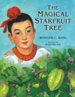 The Magical Starfruit Tree: A Chinese Folktale By Rosalind Wang Cover Image