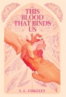 This Blood that Binds Us By S. L. Cokeley Cover Image