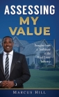 Assessing My Value: Thoughts from a Trailblazer in the Real Estate Industry By Marcus Hill Cover Image