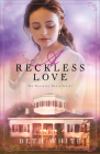 A Reckless Love (Daughtry House #3) By Beth White Cover Image