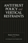 Antitrust Policy and Vertical Restraints By Robert W. Hahn (Editor) Cover Image