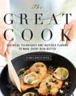 The Great Cook: Essential Techniques and Inspired Flavors to Make Every Dish Better By James Briscione, The Editors of Cooking Light Cover Image