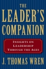 The Leader's Companion: Insights on Leadership Through the Ages By J. Thomas Wren Cover Image