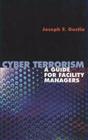 Cyber Terrorism: A Guide for Facility Managers: A Guide for Facility Managers (Lecture Notes in Pure & Applied Mathematics) By Joseph F. Gustin Cover Image