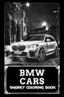 Snarky Coloring Book: Over 45+ BMW Car Inspired Designs That Will Lower You Fatigue, Blood Pressure and Reduce Activity of Stress Hormones Cover Image