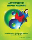 Adventures In Chinese Medicine: Acupuncture, Herbs, And Ancient Ideas For Today By Jennifer Dubowsky L. a. C. Cover Image