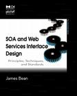 SOA and Web Services Interface Design: Principles, Techniques, and Standards (Mk/Omg Press) By James Bean Cover Image