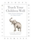 Teach Your Children Well: Fables, Stories and Rhymes for Today's World By Lauri Kent, Kate Kreker (Illustrator) Cover Image