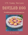 175 Yummy Deviled Egg Recipes: The Yummy Deviled Egg Cookbook for All Things Sweet and Wonderful! Cover Image