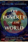The Poverty of the World: Rediscovering the Poor at Home and Abroad, 1941-1968 Cover Image