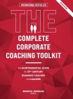 The Complete Corporate Coaching Toolkit: The Quintessential Guide for 21st Century Business Coaches and Leaders By Monica Jonsson Cover Image