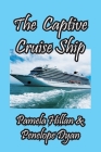 The Captive Cruise Ship By Penelope Dyan, Pamela Hillan Cover Image