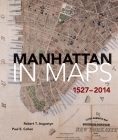 Manhattan in Maps 1527-2014 By Paul E. Cohen, Robert T. Augustyn, Eric W. Sanderson (Contribution by) Cover Image