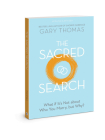 The Sacred Search: What if It’s Not about Who You Marry, but Why? By Gary Thomas Cover Image