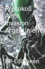 Protokoll Alien Invasion Argentinien 2 By Bp-Editionen Cover Image