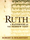 Ruth: A Handbook on the Hebrew Text (Baylor Handbook on the Hebrew Bible) By Robert D. Holmstedt Cover Image