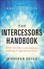 The Intercessors Handbook: How to Pray with Boldness, Authority and Supernatural Power By Jennifer Eivaz, Kris Vallotton (Foreword by) Cover Image