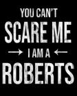You Can't Scare Me I'm A Roberts: Roberts' Family Gift Idea Cover Image