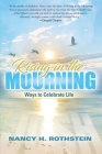 Rising in the Mourning: Ways to Celebrate Life By Nancy H. Rothstein Cover Image