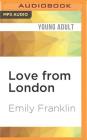 Love from London (Principles of Love #3) By Emily Franklin, Julia Farhat (Read by) Cover Image