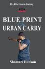 Blue Print to Urban Carry By Shomari M. Hudson Cover Image