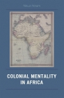 Colonial Mentality in Africa By Nkuzi Michael Nnam Cover Image