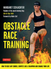 Obstacle Race Training: How to Beat Any Course, Compete Like a Champion and Change Your Life Cover Image