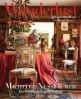 Wanderlust: Interiors That Bring the World Home By Michelle Nussbaumer, Hutton Wilkinson (Foreword by) Cover Image