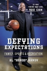 Defying Expectations: Family, Sports & Recreation By Al “Hondo” Handy Cover Image