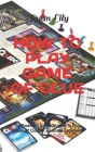 How to Play Game of Clue: The Essential Guide On How To Play Game Of Clue For Absolute Beginners By Ryan Lily Cover Image