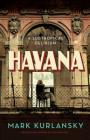 Havana: A Subtropical Delirium By Mark Kurlansky Cover Image