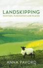 Landskipping: Painters, Ploughmen and Places By Anna Pavord Cover Image