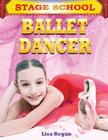 Ballet Dancer (Stage School) By Lisa Regan Cover Image