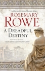 A Dreadful Destiny (Libertus Mystery of Roman Britain #19) By Rosemary Rowe Cover Image