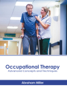 Occupational Therapy: Advanced Concepts and Techniques By Abraham Miller (Editor) Cover Image
