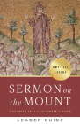 Sermon on the Mount Leader Guide: A Beginner's Guide to the Kingdom of Heaven Cover Image