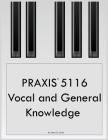 PRAXIS 5116 Vocal and General Knowledge By Olive O. Carter Cover Image