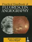Practical Handbook of Fluorescein Angiography By Bruno Lumbroso Cover Image