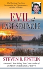 Evil at Lake Seminole: The Shocking True Story Surrounding the Disappearance of Mike Williams By Steven B. Epstein Cover Image