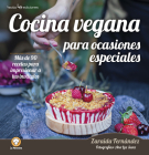 Cocina vegana para ocasiones especiales: Mas de 90 recetas para impresionar a tus invitados (La menestra) By Zaraida Fernández Cover Image