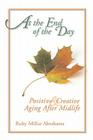 At the End of the Day: Positive & Creative Aging After Midlife By Ruby Abrahams Cover Image
