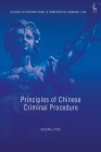 Principles of Chinese Criminal Procedure (Studies in International and Comparative Criminal Law) Cover Image