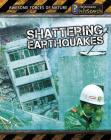 Shattering Earthquakes (Awesome Forces of Nature) By Louise Spilsbury, Richard Spilsbury Cover Image