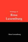 Writings of Rosa Luxemburg: Reform or Revolution, the National Question, and Other Essays By Rosa Luxemburg Cover Image