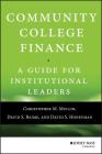 Community College Finance: A Guide for Institutional Leaders By David S. Honeyman, Christopher M. Mullin, David S. Baime Cover Image