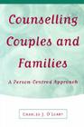 Counselling Couples and Families: A Person-Centred Approach By Charles J. O′leary Cover Image