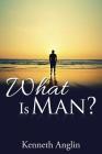 What Is Man? Cover Image