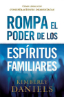 Rompa El Poder de Los Espíritus Familiares/Breaking the Power of Familiar Spirits: Cómo Lidiar Con Conspiraciones Demoniacas Cover Image